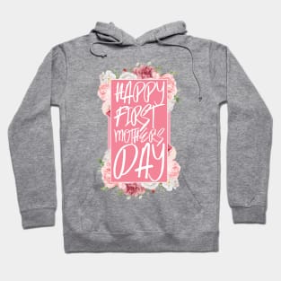 Happy First Mother's Day Hoodie